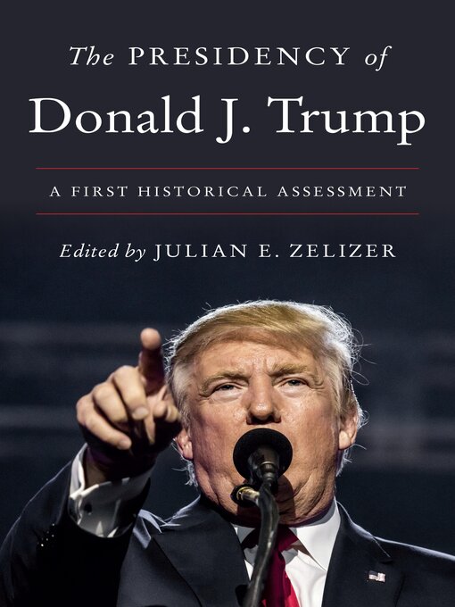 Title details for The Presidency of Donald J. Trump by Julian E. Zelizer - Available